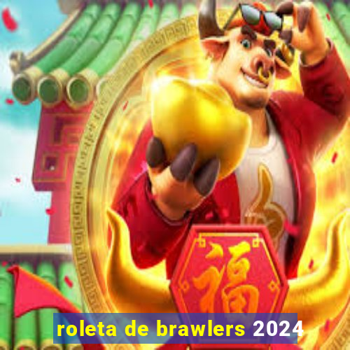 roleta de brawlers 2024